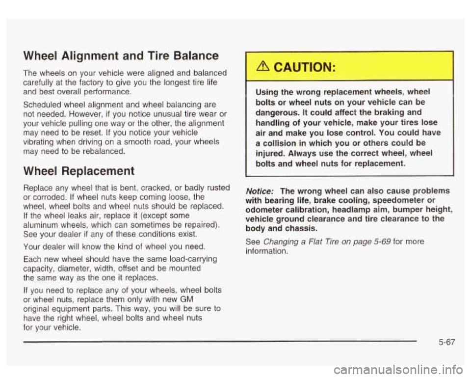 GMC SIERRA DENALI 2003 Owners Manual Wheel Alignment and Tire Balance
The wheels on your vehicle were aligned and balanced
carefully at the factory to give you the longest tire life
and best overall performance.
Sche GMC SIERRA DENALI 2003 Owners Manual Wheel Alignment and Tire Balance
The wheels on your vehicle were aligned and balanced
carefully at the factory to give you the longest tire life
and best overall performance.
Sche