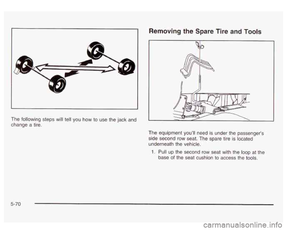 GMC SIERRA DENALI 2003 Owners Manual L
Removing the Spare Tire and Tools
The following steps will tell you how to use the jack and
change a tire.
The equipment you’ll need is under the passenger’s
side second row sea GMC SIERRA DENALI 2003 Owners Manual L
Removing the Spare Tire and Tools
The following steps will tell you how to use the jack and
change a tire.
The equipment you’ll need is under the passenger’s
side second row sea