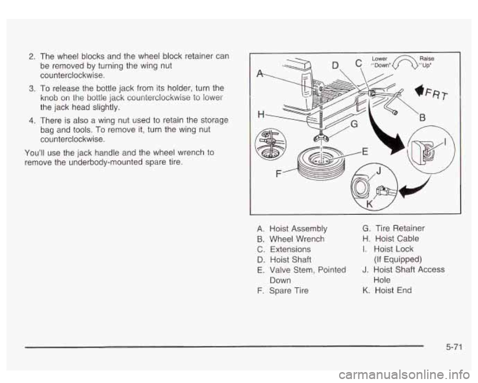 GMC SIERRA DENALI 2003 Owners Manual 2. The wheel blocks and the wheel block retainer can
be removed by turning the wing nut
counterclockwise.
3. To release the bottle jack from its holder, turn the
knob on
the bottle GMC SIERRA DENALI 2003 Owners Manual 2. The wheel blocks and the wheel block retainer can
be removed by turning the wing nut
counterclockwise.
3. To release the bottle jack from its holder, turn the
knob on
the bottle