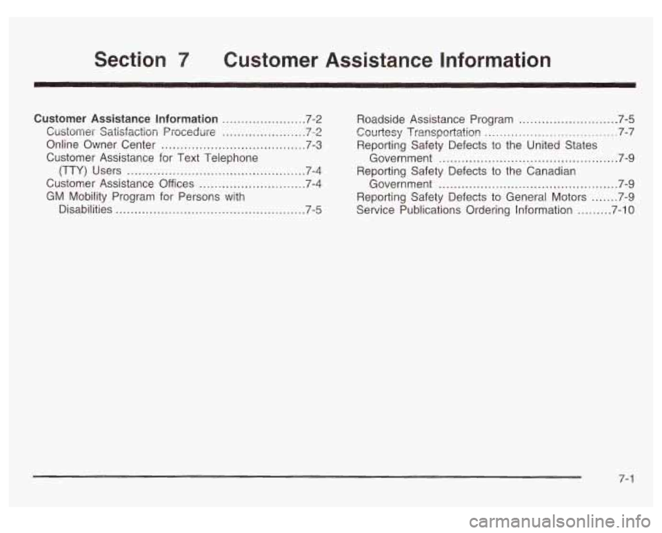 GMC SIERRA DENALI 2003 Owners Manual Section 7 Customer Assistance Information
Customer Assistance Information ...................... 7.2
Cirsioi-iier Satisfaction Frocedure ...................... 72
Online Owner Center ......... GMC SIERRA DENALI 2003 Owners Manual Section 7 Customer Assistance Information
Customer Assistance Information ...................... 7.2
Cirsioi-iier Satisfaction Frocedure ...................... 72
Online Owner Center .........