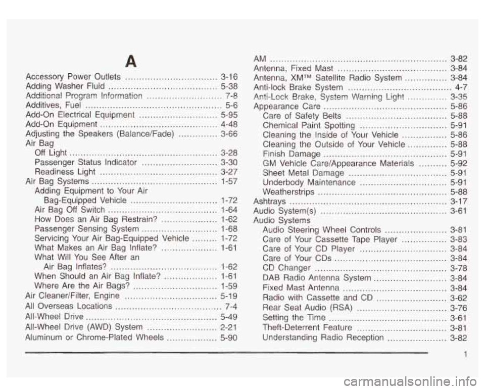 GMC SIERRA DENALI 2003  Owners Manual Accessory  Power  Outlets ................................. 3-16 
Adding  Washer  Fluid 
....................................... 5-38 
Additional  Program  Information 
........................... 7-8