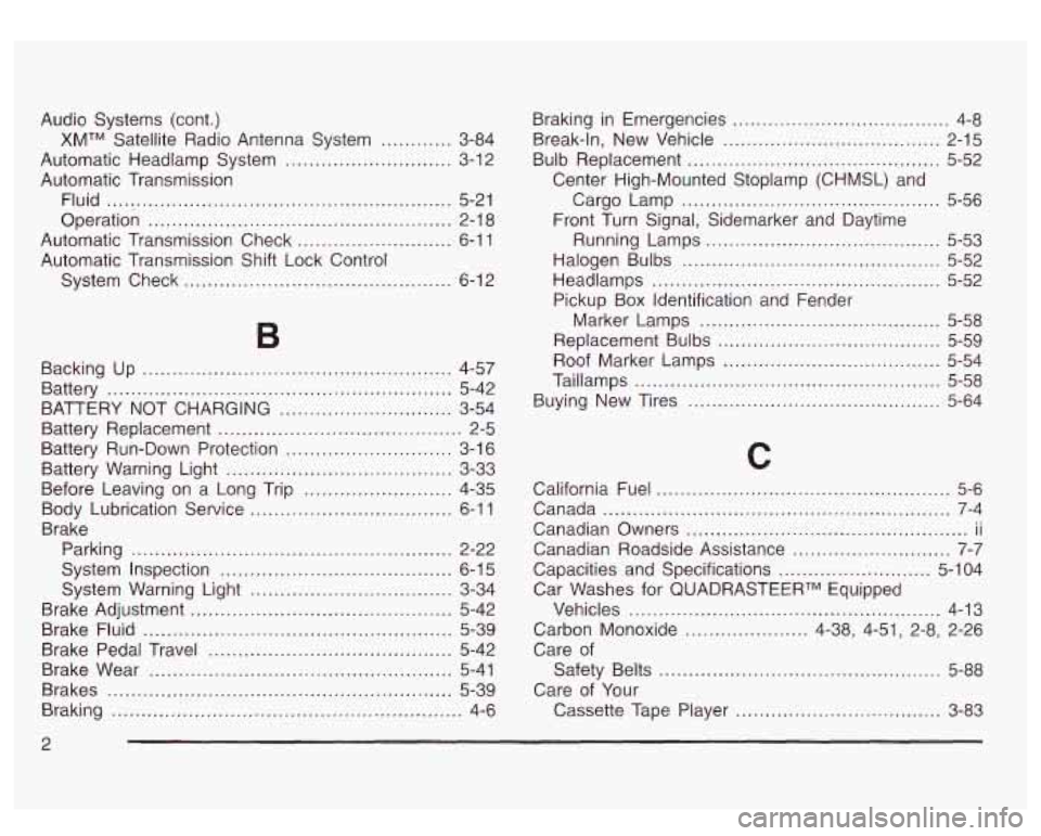 GMC SIERRA DENALI 2003 Owners Manual Audio Systems (cont.)
XMTM Satellite Radio Antenna System ............ 3-84
Automatic Headlamp System
............................ 3-1 2
Operation ........................................... GMC SIERRA DENALI 2003 Owners Manual Audio Systems (cont.)
XMTM Satellite Radio Antenna System ............ 3-84
Automatic Headlamp System
............................ 3-1 2
Operation ...........................................