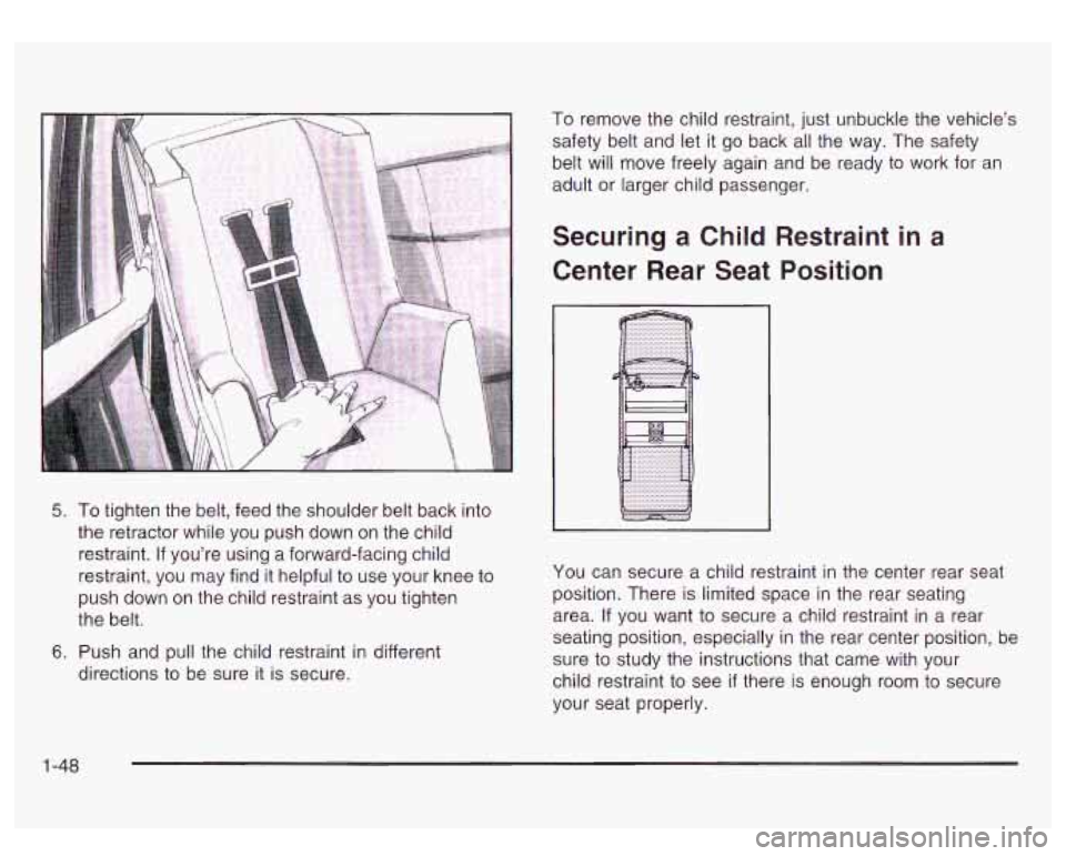GMC SIERRA DENALI 2003 Workshop Manual 5. To tighten the belt, feed the shoulder belt back into
the retractor while you push down on the child
restraint.
If you’re using a forward-facing child
restraint, you may find
it h GMC SIERRA DENALI 2003 Workshop Manual 5. To tighten the belt, feed the shoulder belt back into
the retractor while you push down on the child
restraint.
If you’re using a forward-facing child
restraint, you may find
it h