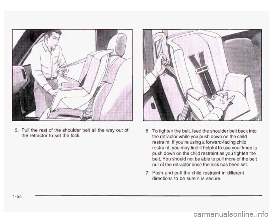 GMC SIERRA DENALI 2003 Repair Manual 5. Pull the rest of the shoulder belt all the way out of
the retractor to set the lock. 6.
7.
To tighten the
belt, feed the shoulder belt back into
the retractor while you push do GMC SIERRA DENALI 2003 Repair Manual 5. Pull the rest of the shoulder belt all the way out of
the retractor to set the lock. 6.
7.
To tighten the
belt, feed the shoulder belt back into
the retractor while you push do