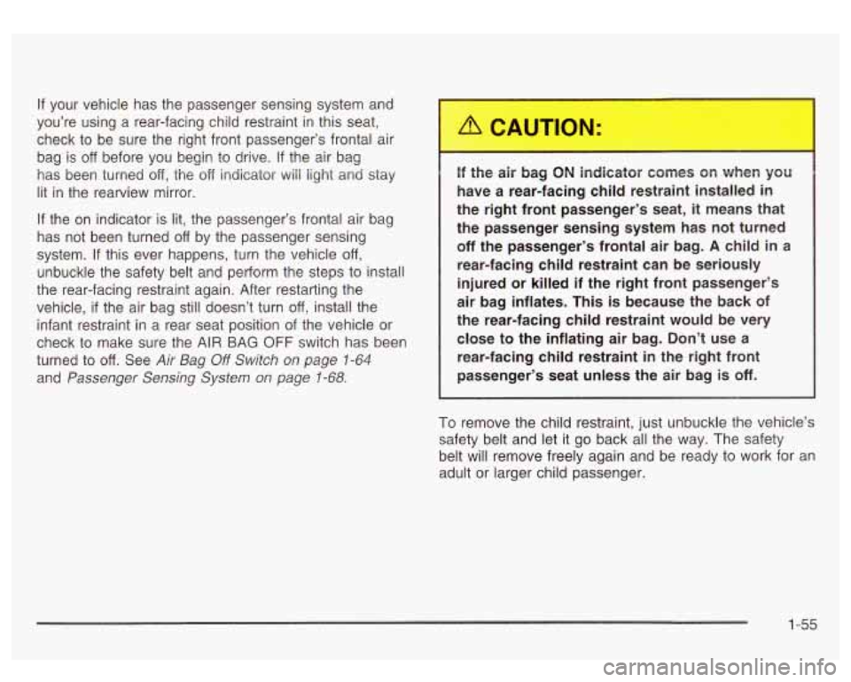 GMC SIERRA DENALI 2003 Repair Manual if your vehicle has the passenger sensing system and
you’re using a rear-facing child restraint in this seat,
check to be sure the right front passenger’s frontal air
bag is
off b GMC SIERRA DENALI 2003 Repair Manual if your vehicle has the passenger sensing system and
you’re using a rear-facing child restraint in this seat,
check to be sure the right front passenger’s frontal air
bag is
off b