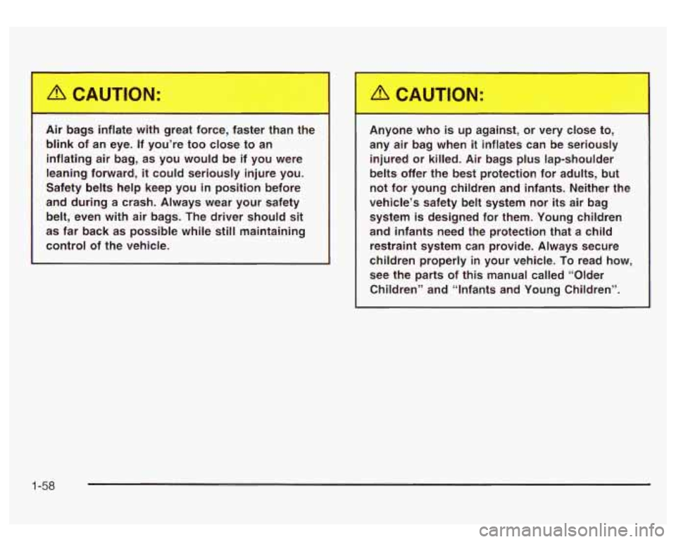 GMC SIERRA DENALI 2003 Repair Manual Air bags inflate with great force, faster than the blink of an eye. If you’re too close to an
inflating air bag, as you would be if you were
leaning forward,
it could ser GMC SIERRA DENALI 2003 Repair Manual Air bags inflate with great force, faster than the blink of an eye. If you’re too close to an
inflating air bag, as you would be if you were
leaning forward,
it could ser