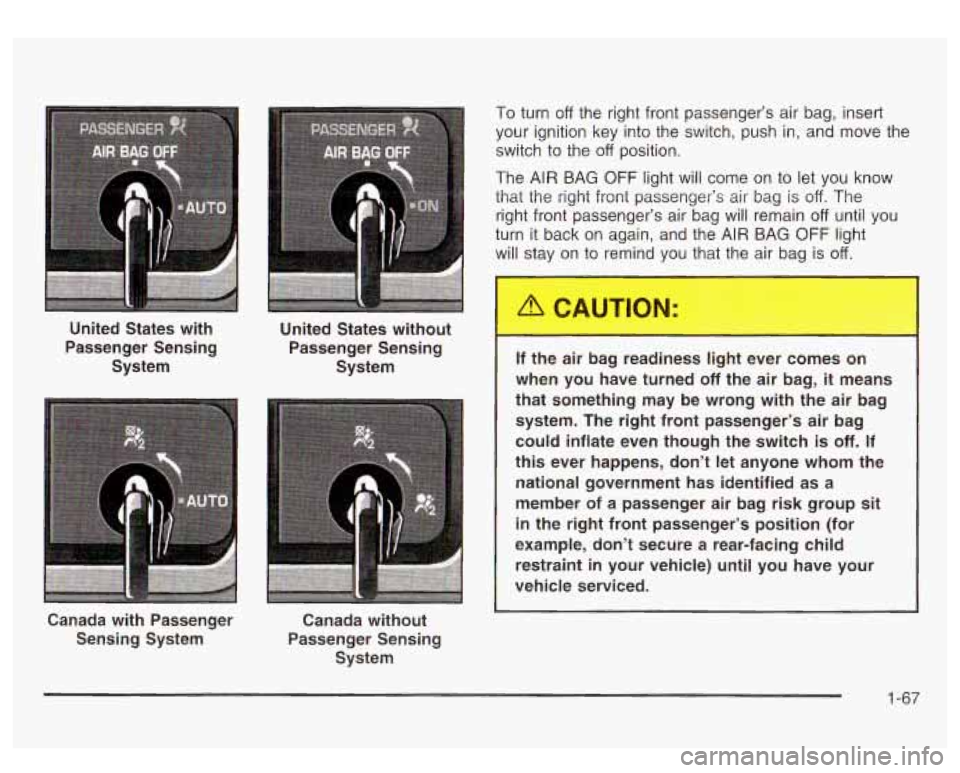 GMC SIERRA DENALI 2003 Manual PDF United States with
Passenger Sensing
System
Canada with Passenger
Sensing System United
StaG without
Passenger Sensing System
Canada without
Passenger Sensing System To turn
off t GMC SIERRA DENALI 2003 Manual PDF United States with
Passenger Sensing
System
Canada with Passenger
Sensing System United
StaG without
Passenger Sensing System
Canada without
Passenger Sensing System To turn
off t
