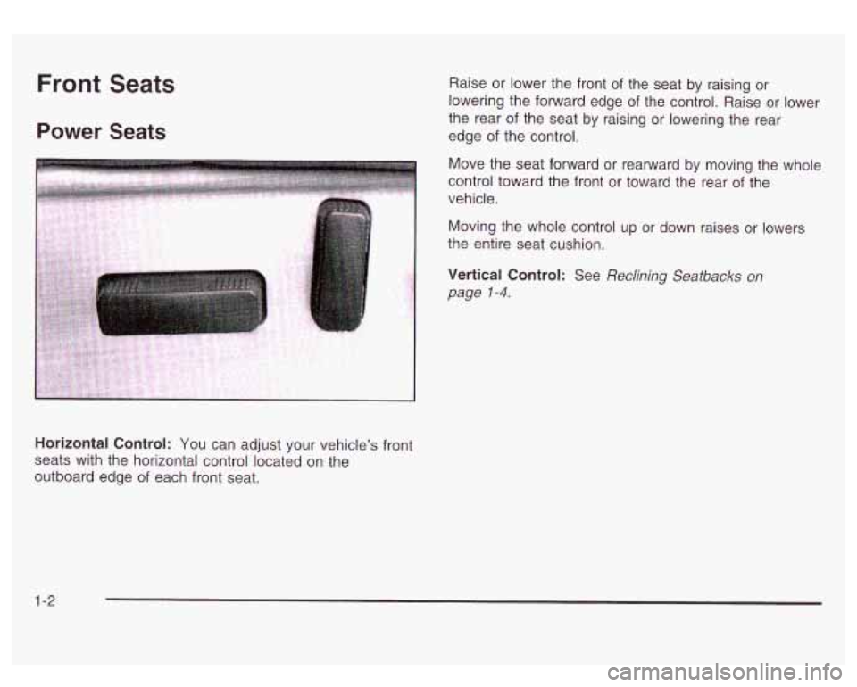 GMC SIERRA DENALI 2003  Owners Manual Front Seats 
Power Seats 
Raise or lower  the front  of the  seat  by  raising or 
lowering  the forward  edge  of the  control.  Raise or lower 
the  rear  of the  seat  by raising  or lowering  the 