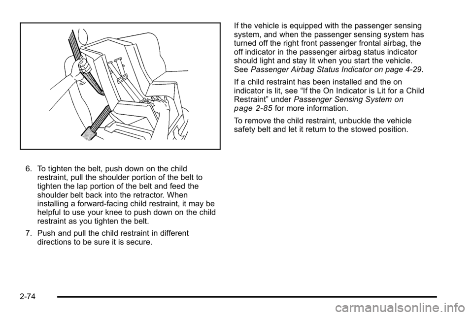 GMC YUKON DENALI 2010 Owners Manual 6. To tighten the belt, push down on the childrestraint, pull the shoulder portion of the belt to
tighten the lap portion of the belt and feed the
shoulder belt back into the retractor. When
installin GMC YUKON DENALI 2010 Owners Manual 6. To tighten the belt, push down on the childrestraint, pull the shoulder portion of the belt to
tighten the lap portion of the belt and feed the
shoulder belt back into the retractor. When
installin