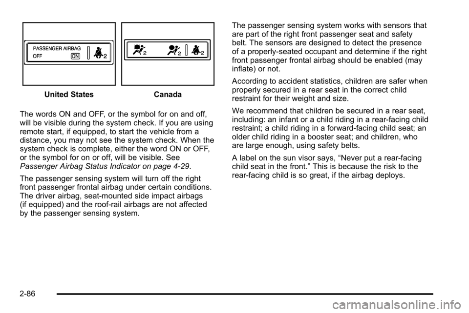 GMC YUKON DENALI 2010 Owners Manual United StatesCanada
The words ON and OFF, or the symbol for on and off,
will be visible during the system check. If you are using
remote start, if equipped, to start the vehicle from a
distance, you m GMC YUKON DENALI 2010 Owners Manual United StatesCanada
The words ON and OFF, or the symbol for on and off,
will be visible during the system check. If you are using
remote start, if equipped, to start the vehicle from a
distance, you m