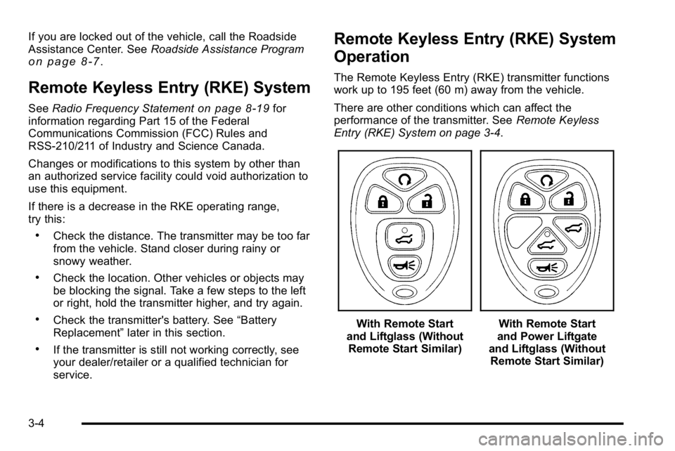 GMC YUKON DENALI 2010 Owners Manual If you are locked out of the vehicle, call the Roadside
Assistance Center. SeeRoadside Assistance Program
on page 8‑7.
Remote Keyless Entry (RKE) System
SeeRadio Frequency Statementon page 8‑19for GMC YUKON DENALI 2010 Owners Manual If you are locked out of the vehicle, call the Roadside
Assistance Center. SeeRoadside Assistance Program
on page 8‑7.
Remote Keyless Entry (RKE) System
SeeRadio Frequency Statementon page 8‑19for