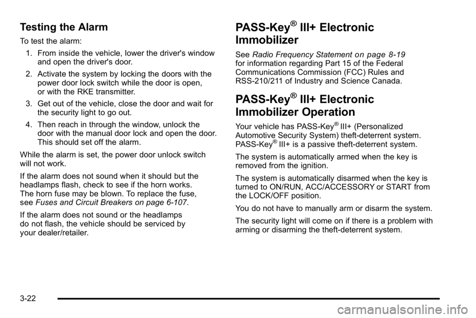 GMC YUKON DENALI 2010  Owners Manual Testing the Alarm
To test the alarm:1. From inside the vehicle, lower the driver's window and open the driver's door.
2. Activate the system by locking the doors with the power door lock switc