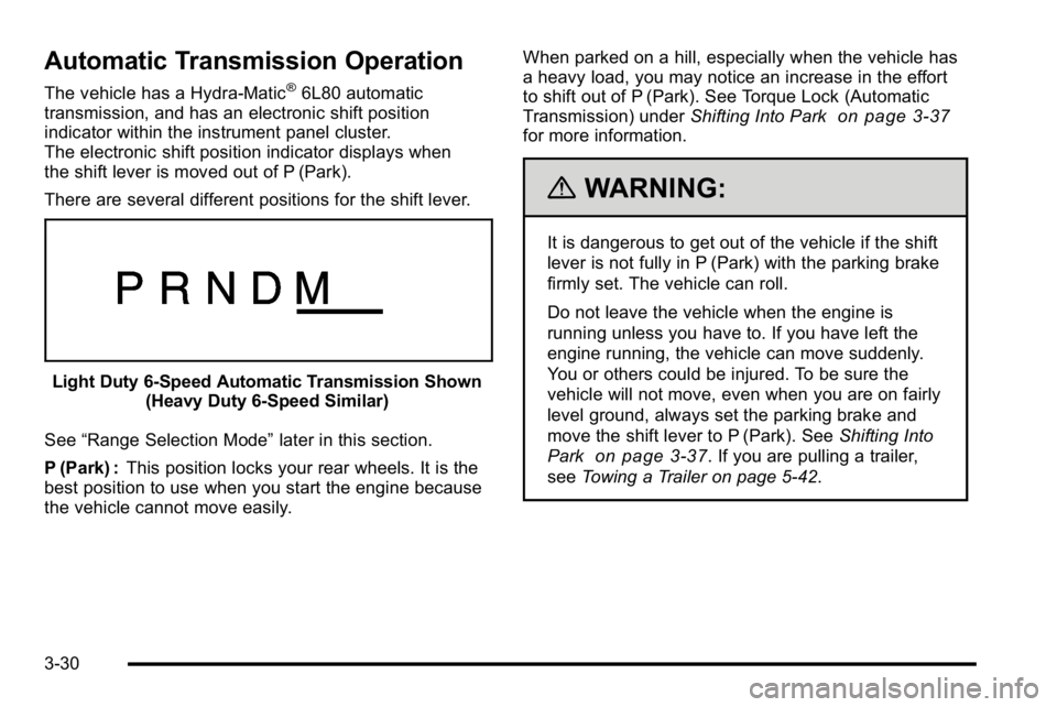 GMC YUKON DENALI 2010  Owners Manual Automatic Transmission Operation
The vehicle has a Hydra-Matic®6L80 automatic
transmission, and has an electronic shift position
indicator within the instrument panel cluster.
The electronic shift po