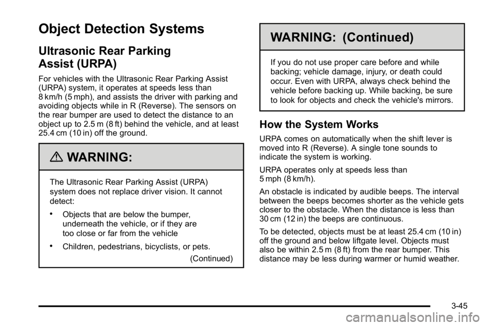 GMC YUKON DENALI 2010  Owners Manual Object Detection Systems
Ultrasonic Rear Parking
Assist (URPA)
For vehicles with the Ultrasonic Rear Parking Assist
(URPA) system, it operates at speeds less than
8 km/h (5 mph), and assists the drive