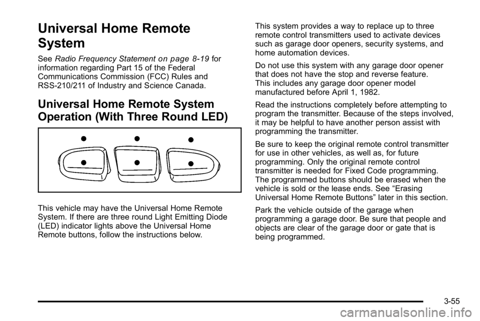 GMC YUKON DENALI 2010 Owners Manual Universal Home Remote
System
SeeRadio Frequency Statementon page 8‑19for
information regarding Part 15 of the Federal
Communications Commission (FCC) Rules and
RSS-210/211 of Industry and Science Ca GMC YUKON DENALI 2010 Owners Manual Universal Home Remote
System
SeeRadio Frequency Statementon page 8‑19for
information regarding Part 15 of the Federal
Communications Commission (FCC) Rules and
RSS-210/211 of Industry and Science Ca