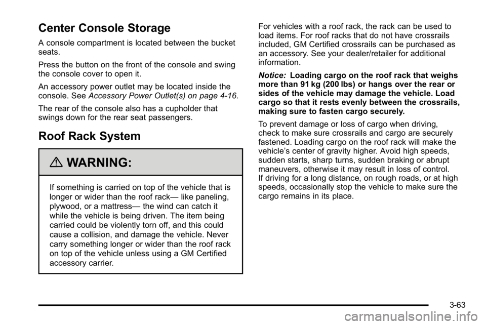 GMC YUKON DENALI 2010  Owners Manual Center Console Storage
A console compartment is located between the bucket
seats.
Press the button on the front of the console and swing
the console cover to open it.
An accessory power outlet may be 