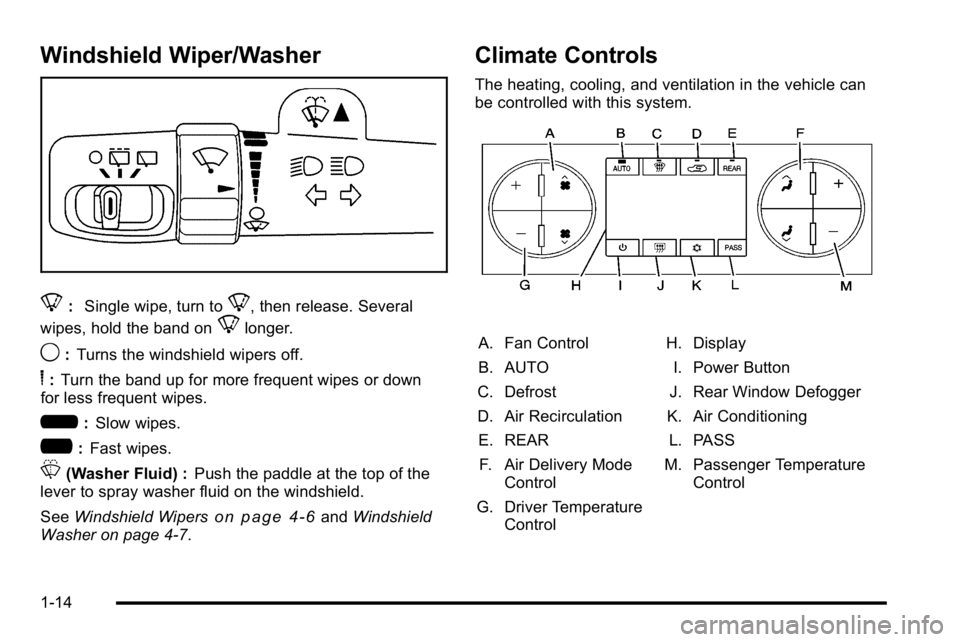 GMC YUKON DENALI 2010 User Guide Windshield Wiper/Washer
8:Single wipe, turn to8, then release. Several
wipes, hold the band on
8longer.
9: Turns the windshield wipers off.
6:Turn the band up for more frequent wipes or down
for less GMC YUKON DENALI 2010 User Guide Windshield Wiper/Washer
8:Single wipe, turn to8, then release. Several
wipes, hold the band on
8longer.
9: Turns the windshield wipers off.
6:Turn the band up for more frequent wipes or down
for less