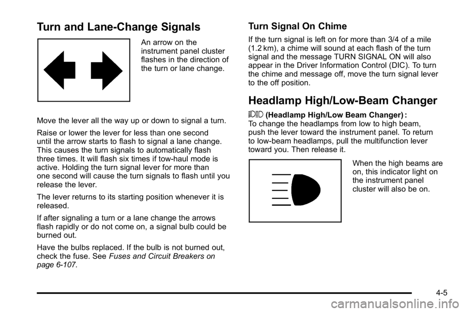 GMC YUKON DENALI 2010 Owners Manual Turn and Lane-Change Signals
An arrow on the
instrument panel cluster
flashes in the direction of
the turn or lane change.
Move the lever all the way up or down to signal a turn.
Raise or lower the le GMC YUKON DENALI 2010 Owners Manual Turn and Lane-Change Signals
An arrow on the
instrument panel cluster
flashes in the direction of
the turn or lane change.
Move the lever all the way up or down to signal a turn.
Raise or lower the le