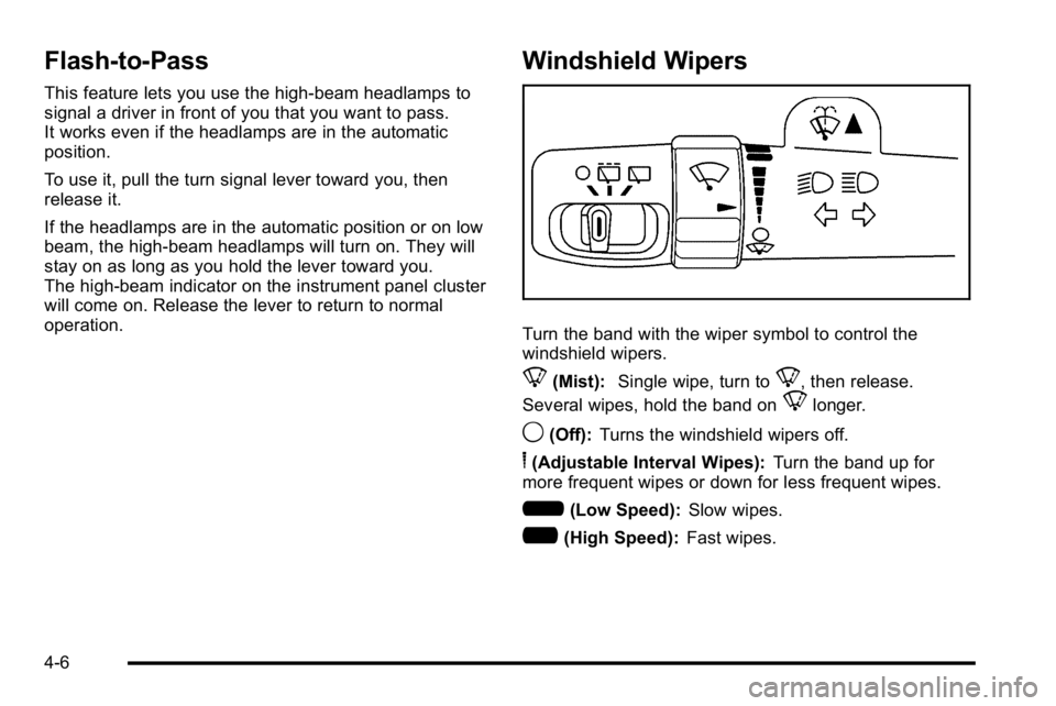 GMC YUKON DENALI 2010 Owners Manual Flash-to-Pass
This feature lets you use the high-beam headlamps to
signal a driver in front of you that you want to pass.
It works even if the headlamps are in the automatic
position.
To use it, pull GMC YUKON DENALI 2010 Owners Manual Flash-to-Pass
This feature lets you use the high-beam headlamps to
signal a driver in front of you that you want to pass.
It works even if the headlamps are in the automatic
position.
To use it, pull