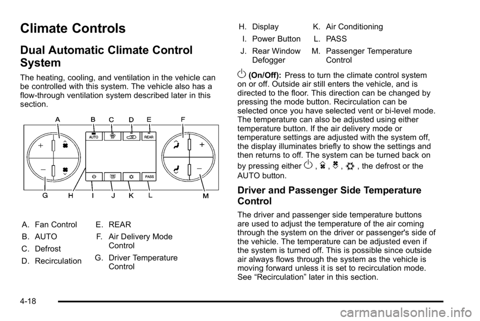 GMC YUKON DENALI 2010  Owners Manual Climate Controls
Dual Automatic Climate Control
System
The heating, cooling, and ventilation in the vehicle can
be controlled with this system. The vehicle also has a
flow-through ventilation system d