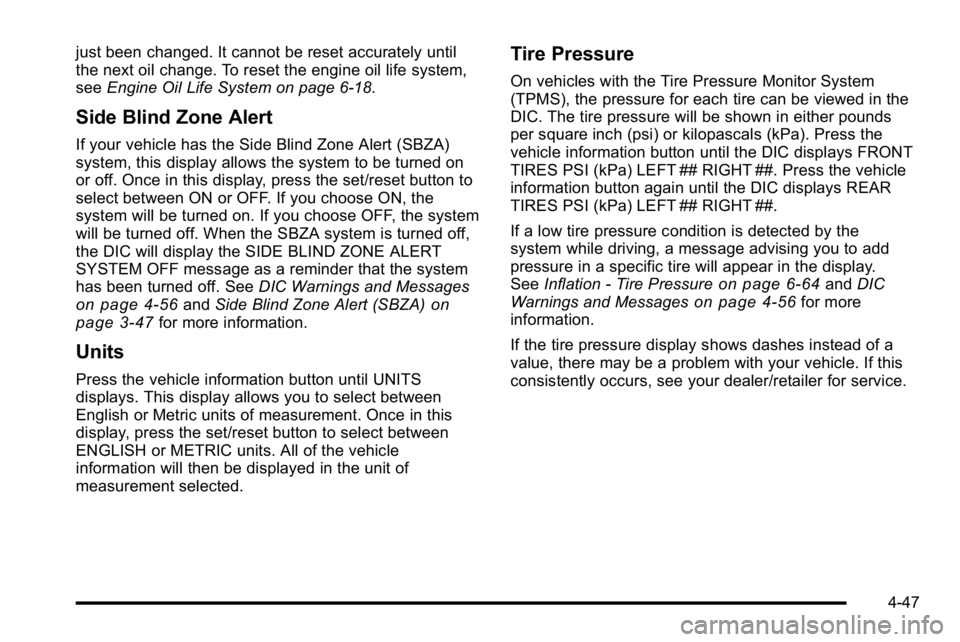 GMC YUKON DENALI 2010  Owners Manual just been changed. It cannot be reset accurately until
the next oil change. To reset the engine oil life system,
seeEngine Oil Life System on page 6‑18.
Side Blind Zone Alert
If your vehicle has the