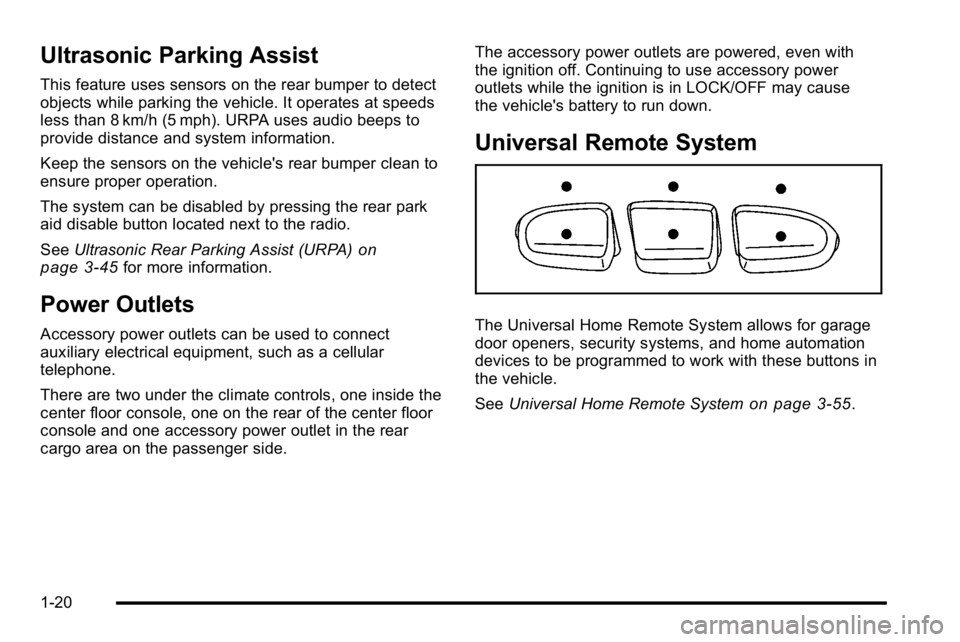 GMC YUKON DENALI 2010 Owners Manual Ultrasonic Parking Assist
This feature uses sensors on the rear bumper to detect
objects while parking the vehicle. It operates at speeds
less than 8 km/h (5 mph). URPA uses audio beeps to
provide dis GMC YUKON DENALI 2010 Owners Manual Ultrasonic Parking Assist
This feature uses sensors on the rear bumper to detect
objects while parking the vehicle. It operates at speeds
less than 8 km/h (5 mph). URPA uses audio beeps to
provide dis