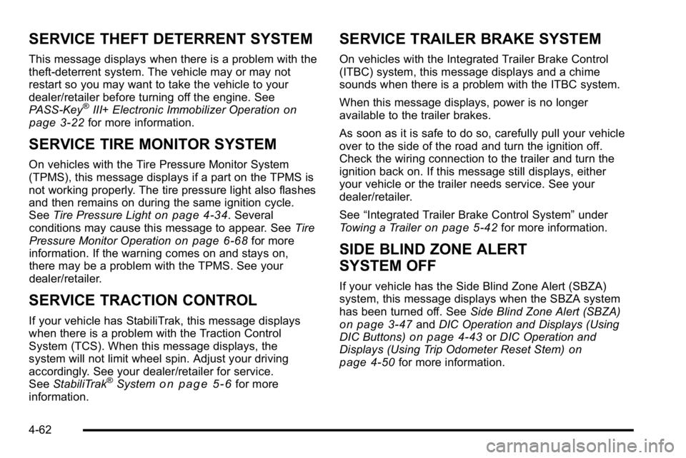 GMC YUKON DENALI 2010  Owners Manual SERVICE THEFT DETERRENT SYSTEM
This message displays when there is a problem with the
theft-deterrent system. The vehicle may or may not
restart so you may want to take the vehicle to your
dealer/reta