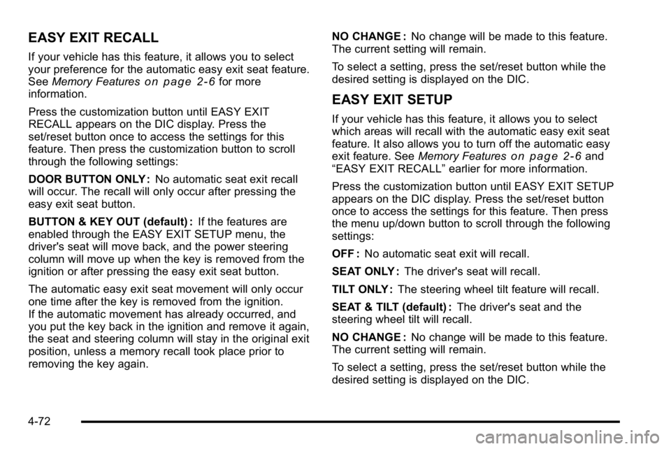 GMC YUKON DENALI 2010  Owners Manual EASY EXIT RECALL
If your vehicle has this feature, it allows you to select
your preference for the automatic easy exit seat feature.
SeeMemory Features
on page 2‑6for more
information.
Press the cus