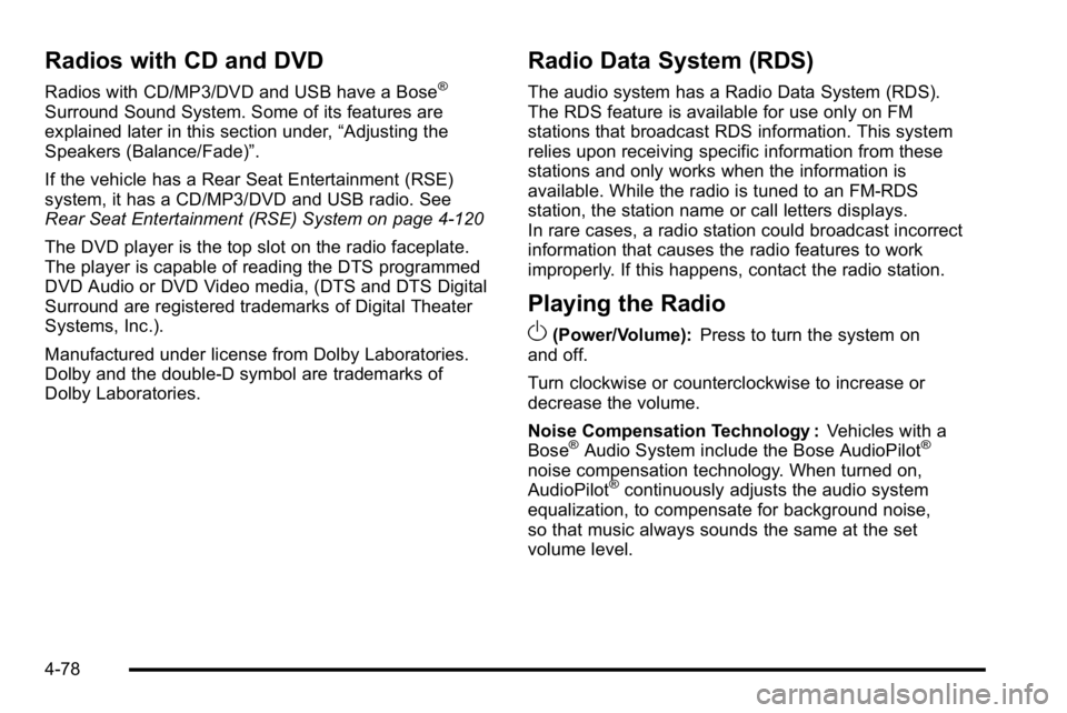 GMC YUKON DENALI 2010 Owners Manual Radios with CD and DVD
Radios with CD/MP3/DVD and USB have a Bose®
Surround Sound System. Some of its features are
explained later in this section under,“Adjusting the
Speakers (Balance/Fade)”.
I GMC YUKON DENALI 2010 Owners Manual Radios with CD and DVD
Radios with CD/MP3/DVD and USB have a Bose®
Surround Sound System. Some of its features are
explained later in this section under,“Adjusting the
Speakers (Balance/Fade)”.
I