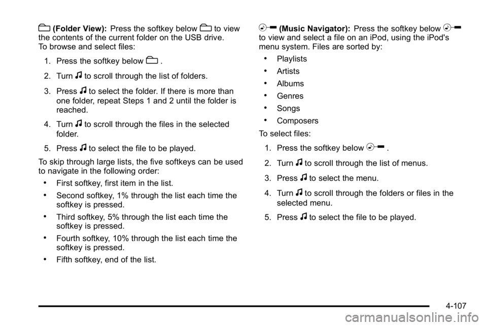 GMC YUKON DENALI 2010 Owners Manual c(Folder View):Press the softkey belowcto view
the contents of the current folder on the USB drive.
To browse and select files:
1. Press the softkey below
c.
2. Turn
fto scroll through the list of fol GMC YUKON DENALI 2010 Owners Manual c(Folder View):Press the softkey belowcto view
the contents of the current folder on the USB drive.
To browse and select files:
1. Press the softkey below
c.
2. Turn
fto scroll through the list of fol
