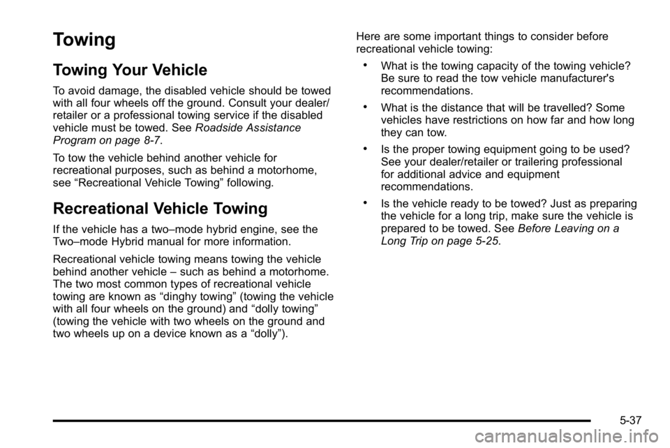 GMC YUKON DENALI 2010 Owners Manual Towing
Towing Your Vehicle
To avoid damage, the disabled vehicle should be towed
with all four wheels off the ground. Consult your dealer/
retailer or a professional towing service if the disabled
veh GMC YUKON DENALI 2010 Owners Manual Towing
Towing Your Vehicle
To avoid damage, the disabled vehicle should be towed
with all four wheels off the ground. Consult your dealer/
retailer or a professional towing service if the disabled
veh