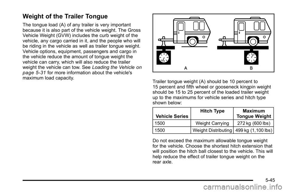 GMC YUKON DENALI 2010 Owners Manual Weight of the Trailer Tongue
The tongue load (A) of any trailer is very important
because it is also part of the vehicle weight. The Gross
Vehicle Weight (GVW) includes the curb weight of the
vehicle, GMC YUKON DENALI 2010 Owners Manual Weight of the Trailer Tongue
The tongue load (A) of any trailer is very important
because it is also part of the vehicle weight. The Gross
Vehicle Weight (GVW) includes the curb weight of the
vehicle,