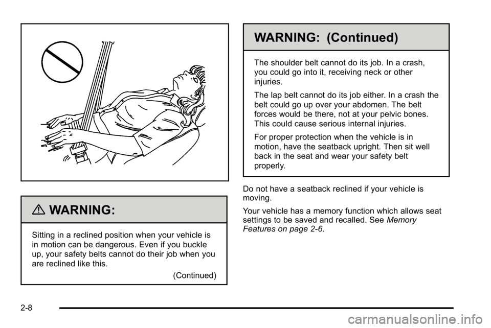 GMC YUKON DENALI 2010 Owners Guide {WARNING:
Sitting in a reclined position when your vehicle is
in motion can be dangerous. Even if you buckle
up, your safety belts cannot do their job when you
are reclined like this.(Continued)
WARNI GMC YUKON DENALI 2010 Owners Guide {WARNING:
Sitting in a reclined position when your vehicle is
in motion can be dangerous. Even if you buckle
up, your safety belts cannot do their job when you
are reclined like this.(Continued)
WARNI