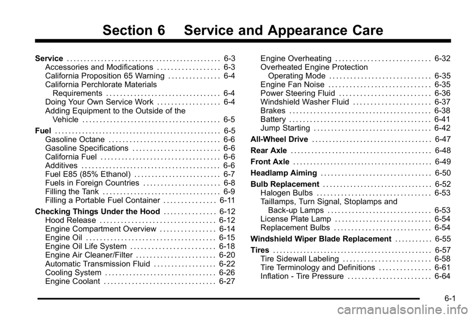 GMC YUKON DENALI 2010  Owners Manual Section 6 Service and Appearance Care
Service. . . . . . . . . . . . . . . . . . . . . . . . . . . . . . . . . . . . . . . . . . . . . 6-3
Accessories and Modifications . . . . . . . . . . . . . . . .