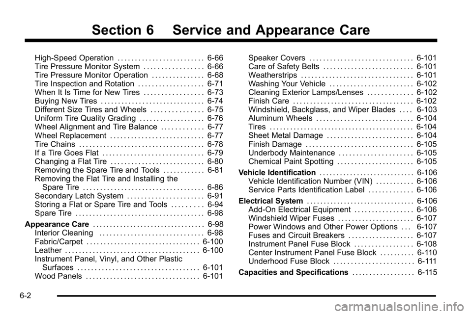 GMC YUKON DENALI 2010 Owners Manual Section 6 Service and Appearance Care
High-Speed Operation . . . . . . . . . . . . . . . . . . . . . . . . . 6-66
Tire Pressure Monitor System . . . . . . . . . . . . . . . . . 6-66
Tire Pressure Moni GMC YUKON DENALI 2010 Owners Manual Section 6 Service and Appearance Care
High-Speed Operation . . . . . . . . . . . . . . . . . . . . . . . . . 6-66
Tire Pressure Monitor System . . . . . . . . . . . . . . . . . 6-66
Tire Pressure Moni