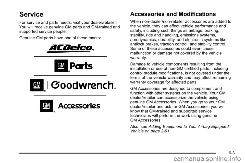 GMC YUKON DENALI 2010 Owners Manual Service
For service and parts needs, visit your dealer/retailer.
You will receive genuine GM parts and GM-trained and
supported service people.
Genuine GM parts have one of these marks:
Accessories an GMC YUKON DENALI 2010 Owners Manual Service
For service and parts needs, visit your dealer/retailer.
You will receive genuine GM parts and GM-trained and
supported service people.
Genuine GM parts have one of these marks:
Accessories an