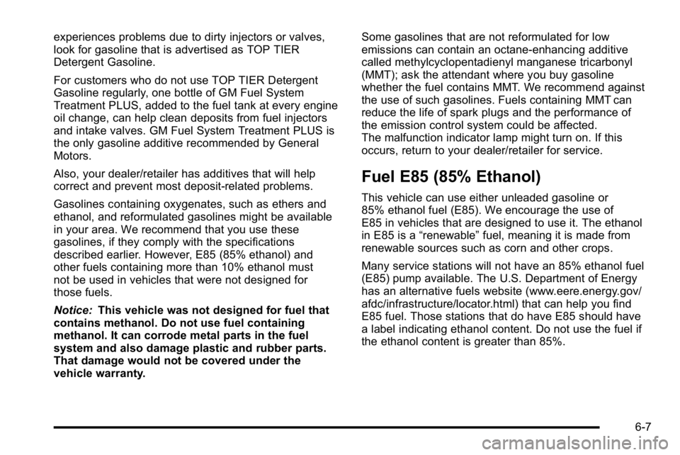 GMC YUKON DENALI 2010 Owners Manual experiences problems due to dirty injectors or valves,
look for gasoline that is advertised as TOP TIER
Detergent Gasoline.
For customers who do not use TOP TIER Detergent
Gasoline regularly, one bott GMC YUKON DENALI 2010 Owners Manual experiences problems due to dirty injectors or valves,
look for gasoline that is advertised as TOP TIER
Detergent Gasoline.
For customers who do not use TOP TIER Detergent
Gasoline regularly, one bott