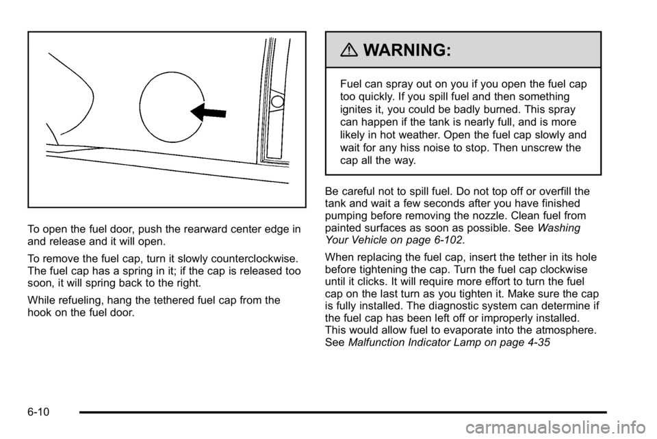 GMC YUKON DENALI 2010 Owners Manual To open the fuel door, push the rearward center edge in
and release and it will open.
To remove the fuel cap, turn it slowly counterclockwise.
The fuel cap has a spring in it; if the cap is released t GMC YUKON DENALI 2010 Owners Manual To open the fuel door, push the rearward center edge in
and release and it will open.
To remove the fuel cap, turn it slowly counterclockwise.
The fuel cap has a spring in it; if the cap is released t