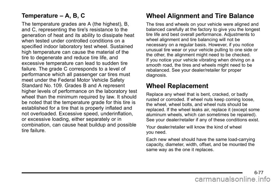 GMC YUKON DENALI 2010  Owners Manual Temperature–A, B, C
The temperature grades are A (the highest), B,
and C, representing the tire's resistance to the
generation of heat and its ability to dissipate heat
when tested under control