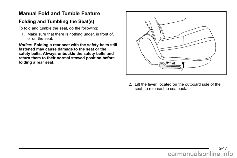 GMC YUKON DENALI 2010 Service Manual Manual Fold and Tumble Feature
Folding and Tumbling the Seat(s)
To fold and tumble the seat, do the following:1. Make sure that there is nothing under, in front of, or on the seat.
Notice: Folding a r GMC YUKON DENALI 2010 Service Manual Manual Fold and Tumble Feature
Folding and Tumbling the Seat(s)
To fold and tumble the seat, do the following:1. Make sure that there is nothing under, in front of, or on the seat.
Notice: Folding a r