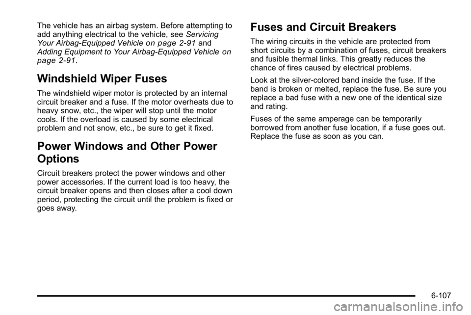 GMC YUKON DENALI 2010 Owners Manual The vehicle has an airbag system. Before attempting to
add anything electrical to the vehicle, seeServicing
Your Airbag-Equipped Vehicle
on page 2‑91and
Adding Equipment to Your Airbag-Equipped Vehi GMC YUKON DENALI 2010 Owners Manual The vehicle has an airbag system. Before attempting to
add anything electrical to the vehicle, seeServicing
Your Airbag-Equipped Vehicle
on page 2‑91and
Adding Equipment to Your Airbag-Equipped Vehi