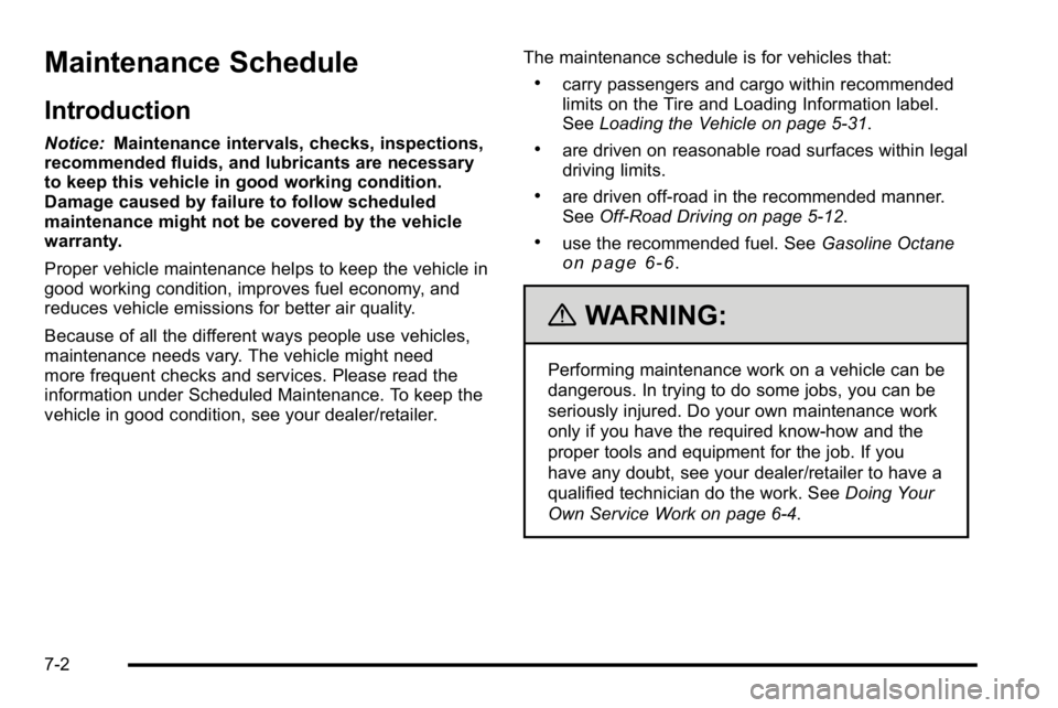 GMC YUKON DENALI 2010 Owners Manual Maintenance Schedule
Introduction
Notice:Maintenance intervals, checks, inspections,
recommended fluids, and lubricants are necessary
to keep this vehicle in good working condition.
Damage caused by f GMC YUKON DENALI 2010 Owners Manual Maintenance Schedule
Introduction
Notice:Maintenance intervals, checks, inspections,
recommended fluids, and lubricants are necessary
to keep this vehicle in good working condition.
Damage caused by f