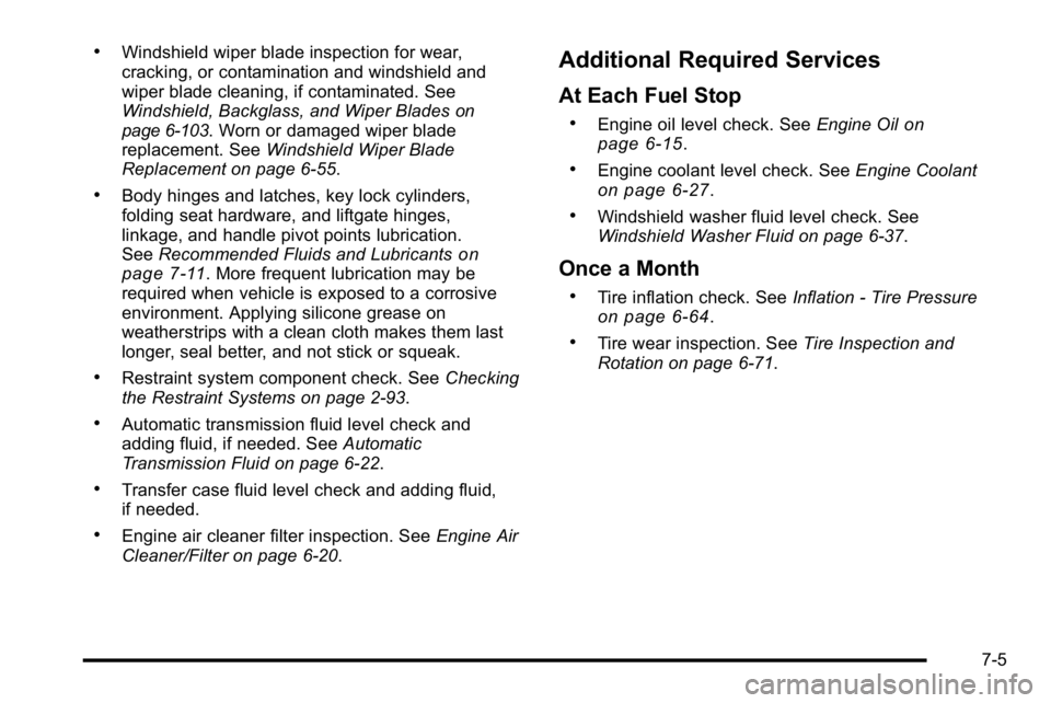 GMC YUKON DENALI 2010 Owners Manual .Windshield wiper blade inspection for wear,
cracking, or contamination and windshield and
wiper blade cleaning, if contaminated. See
Windshield, Backglass, and Wiper Blades
on
page 6‑103. Worn or d GMC YUKON DENALI 2010 Owners Manual .Windshield wiper blade inspection for wear,
cracking, or contamination and windshield and
wiper blade cleaning, if contaminated. See
Windshield, Backglass, and Wiper Blades
on
page 6‑103. Worn or d