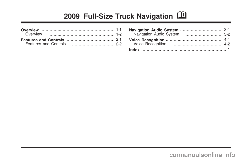 GMC YUKON DENALI 2009  Owners Manual Overview........................................................ 1-1
Overview
.................................................. 1-2
Features and Controls..................................... 2-1
Feat
