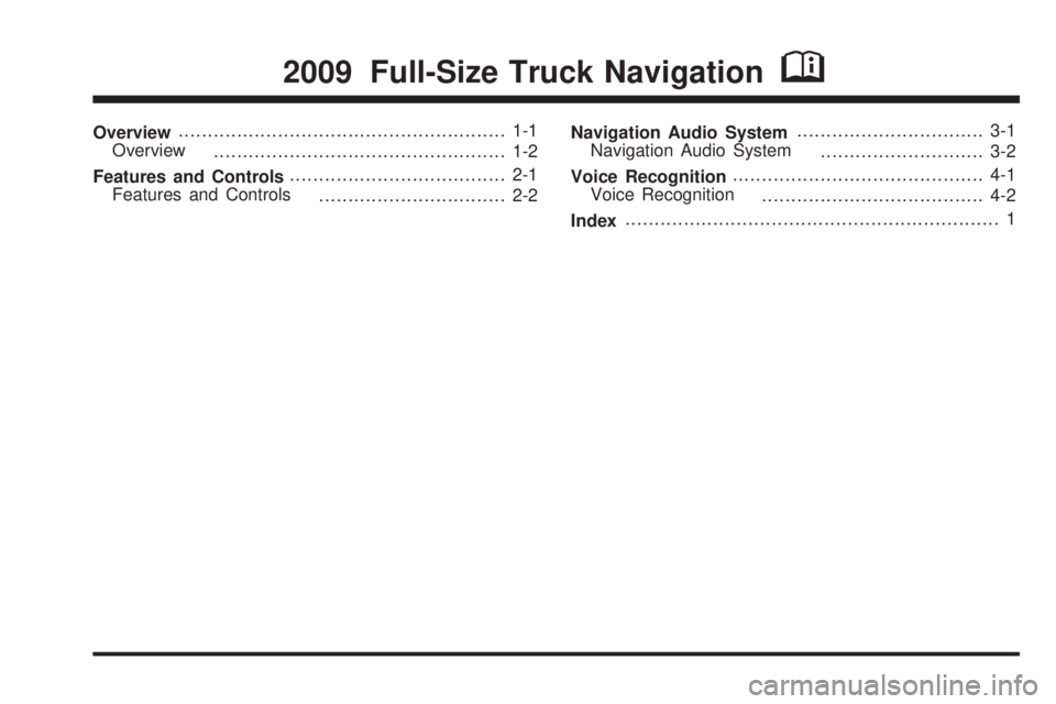 GMC YUKON DENALI 2009  Owners Manual Overview........................................................ 1-1
Overview
.................................................. 1-2
Features and Controls..................................... 2-1
Feat