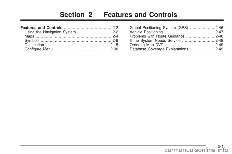 GMC YUKON DENALI 2009 User Guide Features and Controls......................................2-2
Using the Navigation System...........................2-2
Maps ............................................................2-4
Symbols...