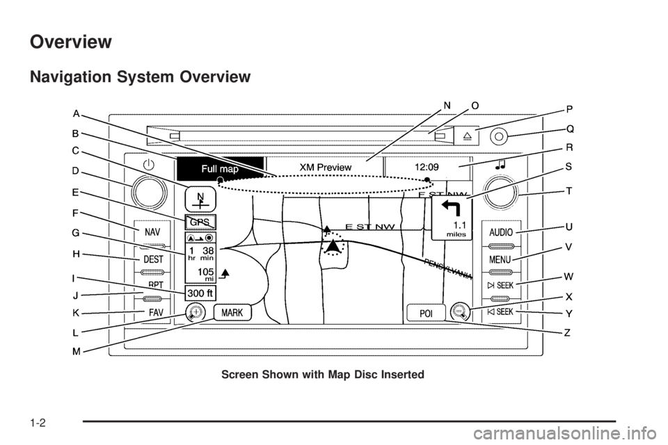 GMC YUKON DENALI 2009  Owners Manual Overview
Navigation System Overview
Screen Shown with Map Disc Inserted
1-2 