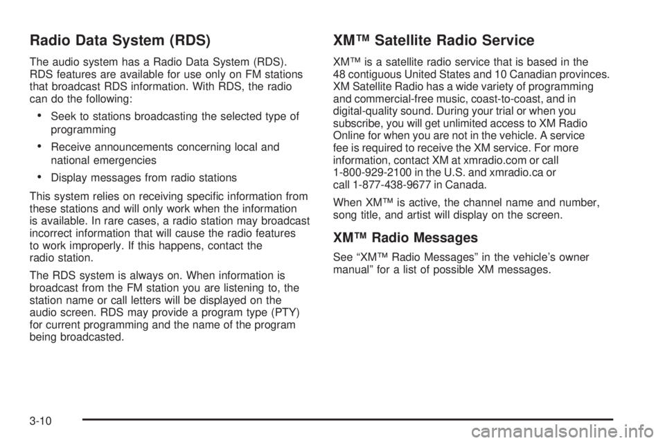 GMC YUKON DENALI 2009 Manual PDF Radio Data System (RDS)
The audio system has a Radio Data System (RDS).
RDS features are available for use only on FM stations
that broadcast RDS information. With RDS, the radio
can do the following: GMC YUKON DENALI 2009 Manual PDF Radio Data System (RDS)
The audio system has a Radio Data System (RDS).
RDS features are available for use only on FM stations
that broadcast RDS information. With RDS, the radio
can do the following: