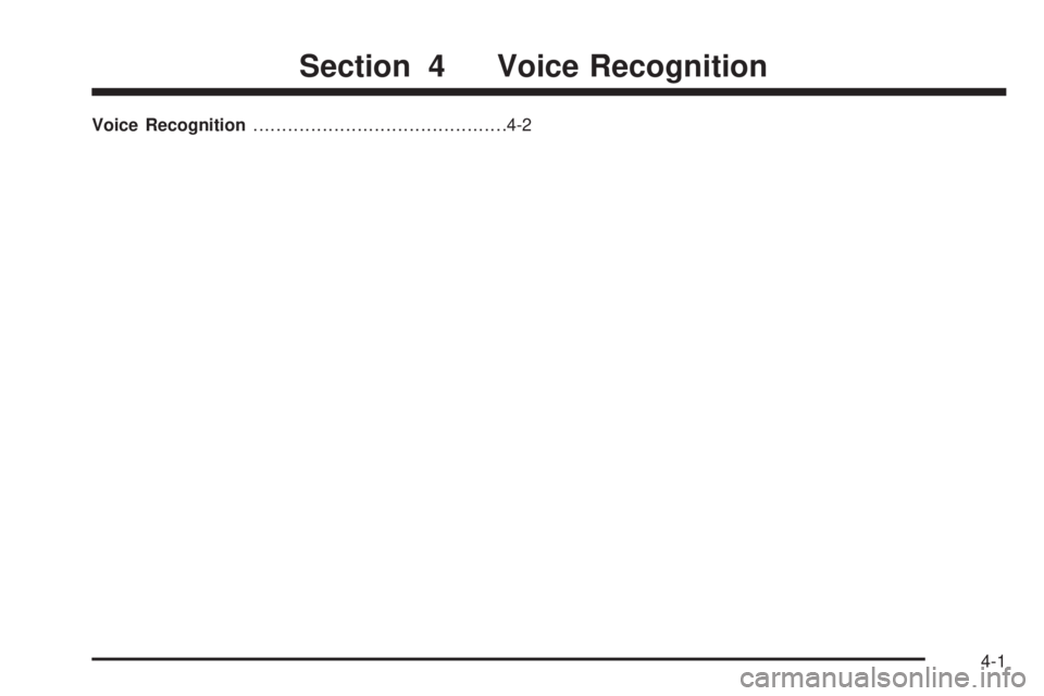GMC YUKON DENALI 2009 Owners Manual Voice Recognition............................................4-2
Section 4 Voice Recognition
4-1 GMC YUKON DENALI 2009 Owners Manual Voice Recognition............................................4-2
Section 4 Voice Recognition
4-1