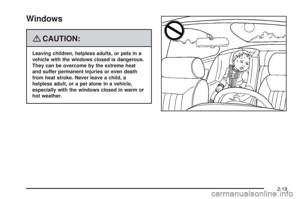 GMC YUKON DENALI 2008  Owners Manual Windows
{CAUTION:
Leaving children, helpless adults, or pets in a
vehicle with the windows closed is dangerous.
They can be overcome by the extreme heat
and suffer permanent injuries or even death
fro